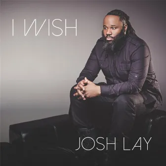 I Wish by Josh Lay