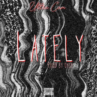 Lately by Ultra Cam