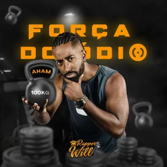 Força do Ódio by Rapper Will