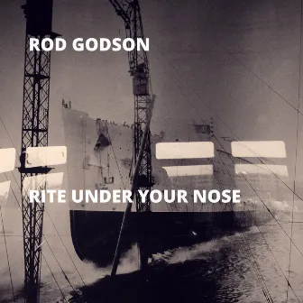 Rite Under Your Nose by Rod Godson