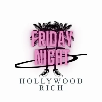 Friday Night by Hollywood Rich