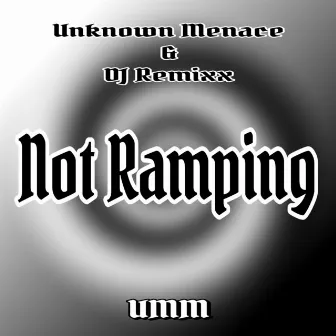 Not Ramping by Unknown Menace