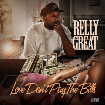 Love Don't Pay the Bills by Relly Great