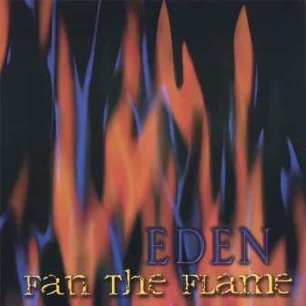 fan the flame by Eden