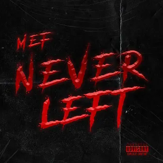 NEVER LEFT by Mef