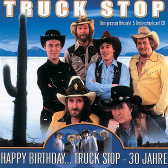 Happy Birthday... Truck Stop - 30 Jahre by Truck Stop