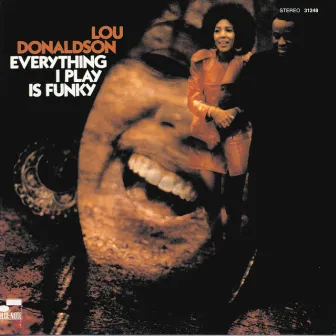 Everything I Play Is Funky by Lou Donaldson