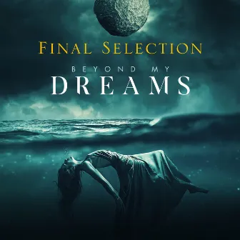 Beyond My Dreams by Final Selection