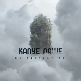 Kanye Nawe by Mr Texture SA