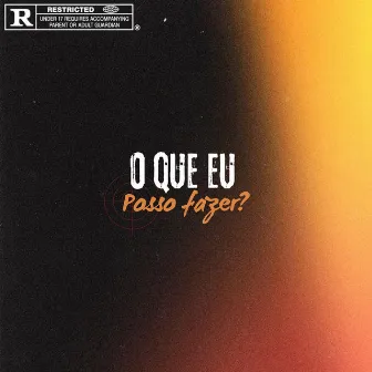 Oque Que Eu Posso Fazer? by lpn gang