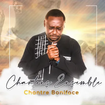 Chantons ensemble by Chantre Boniface