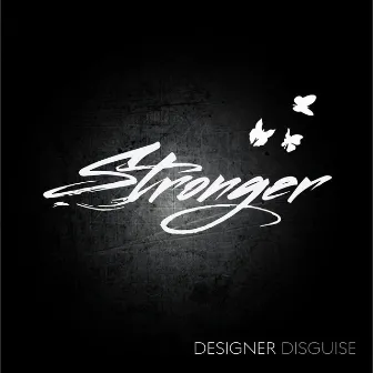 Stronger by Designer Disguise