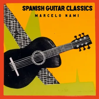 Spanish Guitar Classics by Marcelo Nami