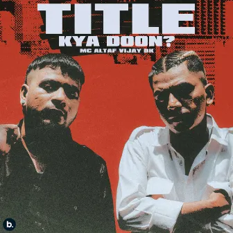 Title Kya Doon? by MC Altaf