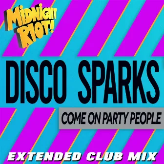 Come on Party People (Extended Club Mix) by Disco Sparks