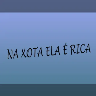 Na Xota Ela É Rica by MC KA5