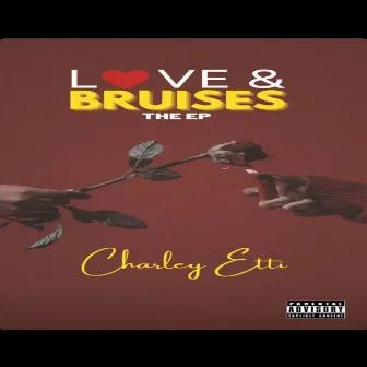 LOVE & BRUISES by Charley Etti