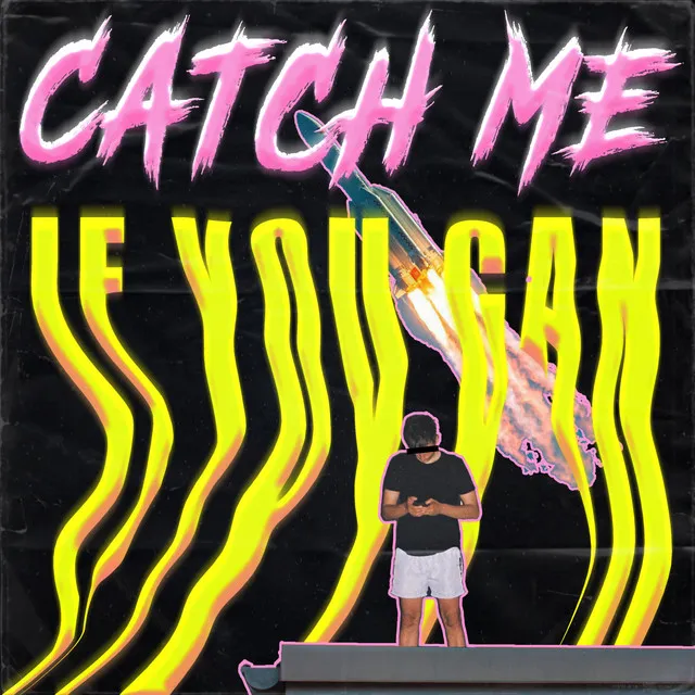 Catch Me If You Can