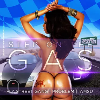 Step On The Gas (feat. Problem & IamSu) - Single by Fly Street Gang