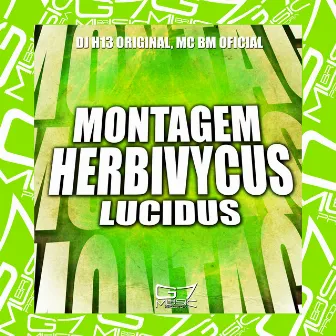 Montagem Herbivycus Lucidus by 