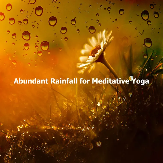 Abundant Rainfall for Meditative Yoga