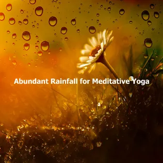 Abundant Rainfall for Meditative Yoga by Yoga Rain