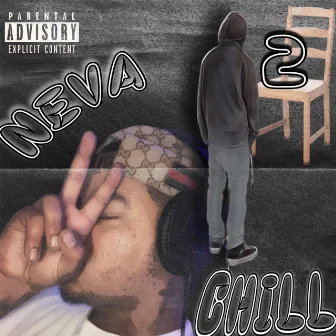 Neva 2 Chill by Toochillforeal