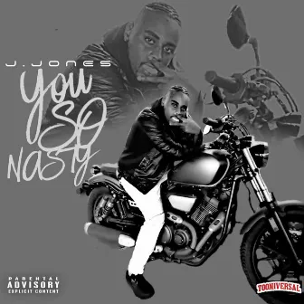 J.Jones You So Nasty by J.Jones