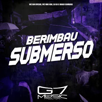 Berimbau Submerso by DJ GK O MAGO SOMBRIO