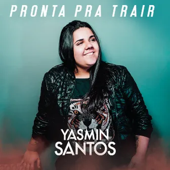 Pronta pra Trair by Yasmin Santos