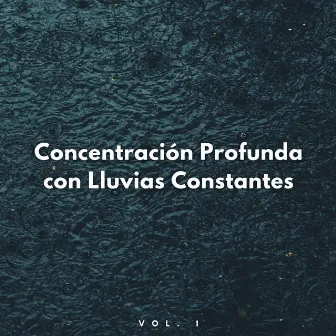 Concentración Profunda Con Lluvias Constantes Vol. 1 by Lluvia Olivia