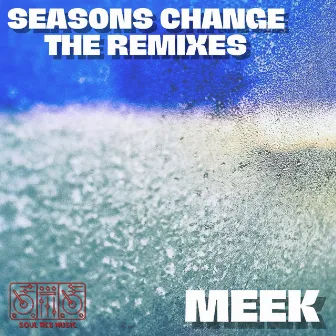 Seasons Change (The Remixes) by Meek