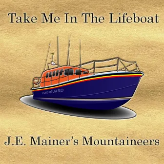 Take Me In The Lifeboat by J. E Mainer's Mountaineers