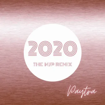 2020 (The M J P Remix) by the MJP