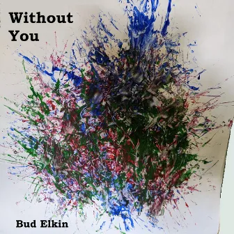 Without You by Bud Elkin