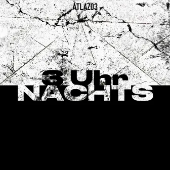 3 Uhr Nachts by Atlaz03