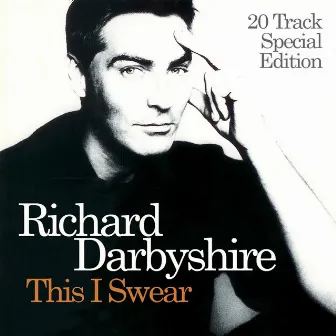 This I Swear: (20 Tracks Special Edition) by Richard Darbyshire