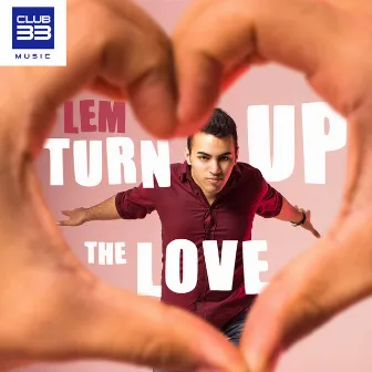 Turn Up the Love (Radio Edit) by Lem