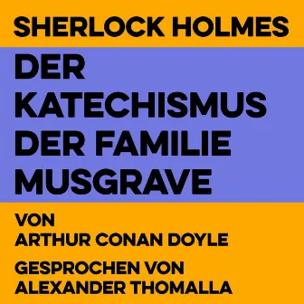 Der Katechismus der Familie Musgrave (Sherlock Holmes) by Alexander Thomalla