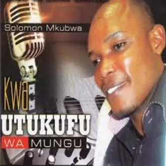 Kwa Utukufu Wa Mungu by Solomon Mkubwa