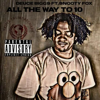 All the Way to 10 by Deuce Biggs