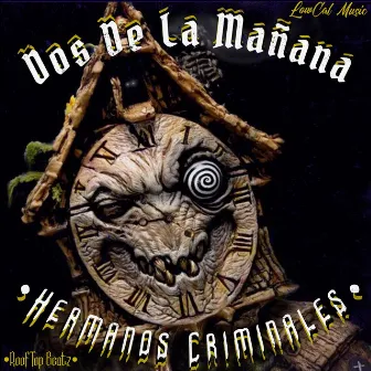 Dos De La Mañana by Hermanos Criminales