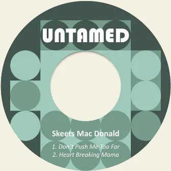 Don´t Push Me Too Far by Skeets MacDonald