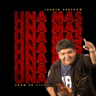 Una Mas (En Vivo) by Juanjo Abregu