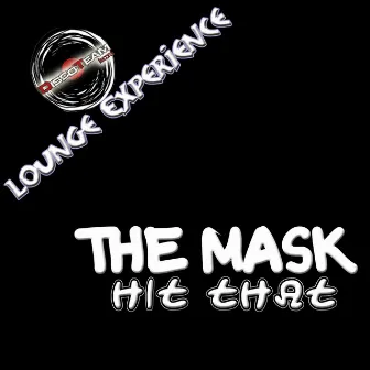 Hit That (Lounge Experience) by The Mask