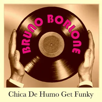 Chica de Humo Get Funky by Bruno Borlone