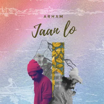 Jaan lo by Arham