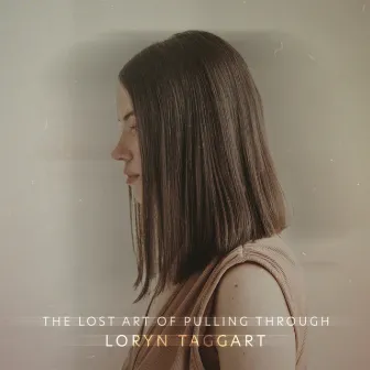 The Lost Art of Pulling Through by Loryn Taggart