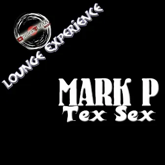 Tex Sex (Lounge Experience) by Mark P.