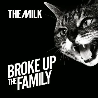 Broke Up The Family by The Milk